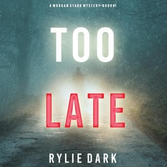 Too Late: A Morgan Stark FBI Suspense Thriller, Book 1 audiobook cover