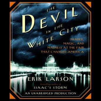 Devil in the White City: Murder, Magic, and Madness at the Fair That Changed America audiobook cover