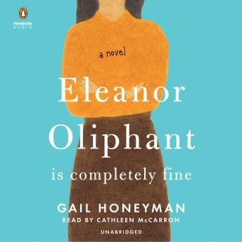 Eleanor Oliphant Is Completely Fine: Reese's Book Club (A Novel) audiobook cover