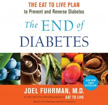 End of Diabetes: The Eat to Live Plan to Prevent and Reverse Diabetes audiobook cover