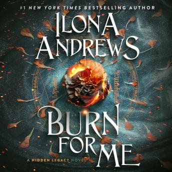 Burn for Me: A Hidden Legacy Novel audiobook cover