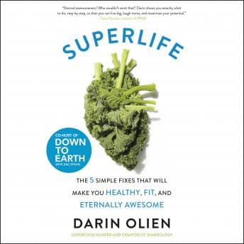 SuperLife: The 5 Simple Fixes That Will Make You Healthy, Fit, and Eternally Awesome audiobook cover