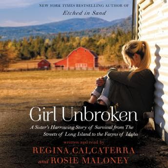 Girl Unbroken: A Sister's Harrowing Story of Survival from The Streets of Long Island to the Farms of Idaho audiobook cover
