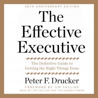 Effective Executive: The Definitive Guide to Getting the Right Things Done audiobook cover