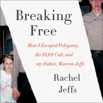 Breaking Free: How I Escaped Polygamy, the FLDS Cult, and my Father, Warren Jeffs audiobook cover