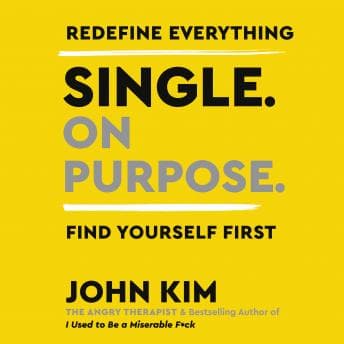Single On Purpose: Redefine Everything. Find Yourself First. audiobook cover