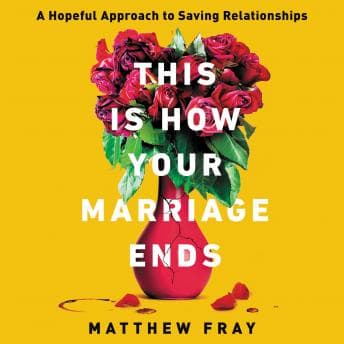 This Is How Your Marriage Ends: A Hopeful Approach to Saving Relationships audiobook cover