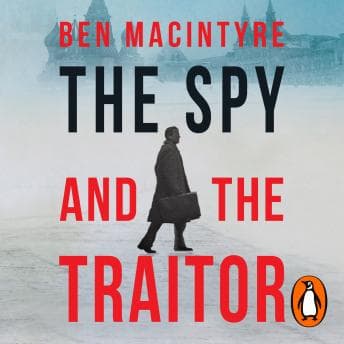 Spy and the Traitor: The Greatest Espionage Story of the Cold War audiobook cover