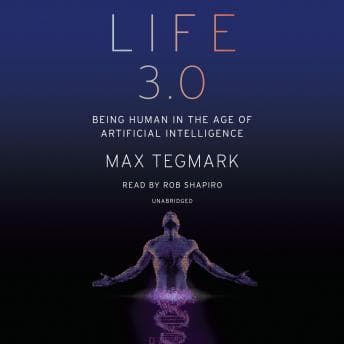 Life 3.0: Being Human in the Age of Artificial Intelligence audiobook cover