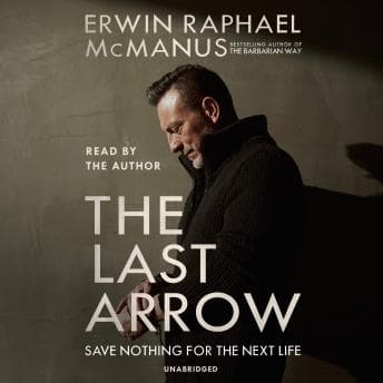 Last Arrow: Save Nothing for the Next Life audiobook cover