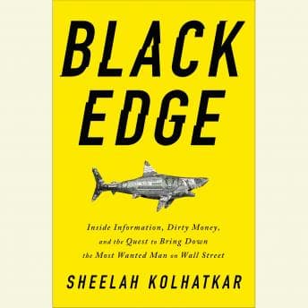 Black Edge: Inside Information, Dirty Money, and the Quest to Bring Down the Most Wanted Man on Wall Street audiobook cover