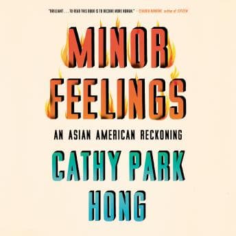 Minor Feelings: An Asian American Reckoning audiobook cover