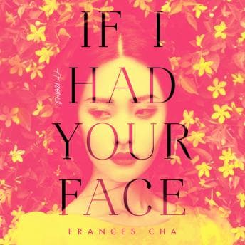 If I Had Your Face: A Novel audiobook cover