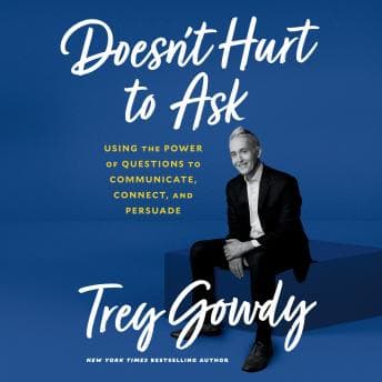 Doesn't Hurt to Ask: Using the Power of Questions to Communicate, Connect, and Persuade audiobook cover