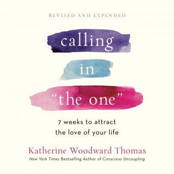 Calling in 'The One' Revised and Expanded: 7 Weeks to Attract the Love of Your Life audiobook cover
