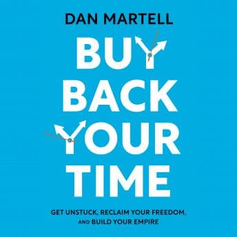 Buy Back Your Time: Get Unstuck, Reclaim Your Freedom, and Build Your Empire audiobook cover