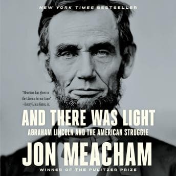 And There Was Light: Abraham Lincoln and the American Struggle audiobook cover