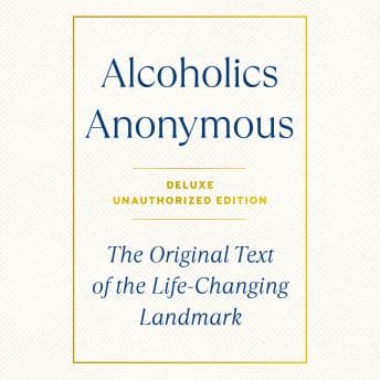 Alcoholics Anonymous Deluxe Edition: The Original Text of the Life-Changing Landmark, Deluxe Edition audiobook cover