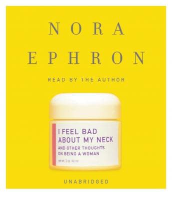 I Feel Bad About My Neck: And Other Thoughts on Being a Woman audiobook cover