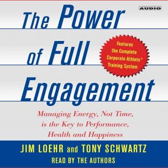 Power of Full Engagement: Managing Energy, Not Time, is the Key to High Performance and Personal Renewal audiobook cover