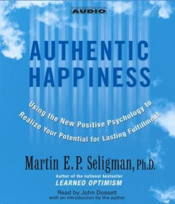 Authentic Happiness: Using the new Positive Psychology to Realize Your Potential for Lasting Fulfillment audiobook cover