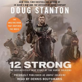 12 Strong: The Declassified True Story of the Horse Soldiers audiobook cover
