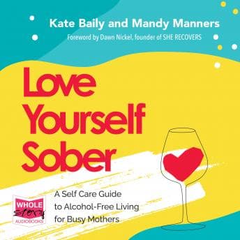Love Yourself Sober: A Self Care Guide to Alcohol-Free Living audiobook cover