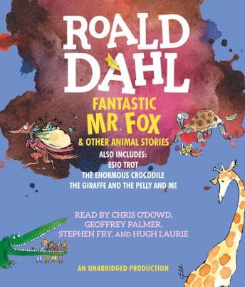 Fantastic Mr. Fox and Other Animal Stories: Includes Esio Trot, The Enormous Crocodile & The Giraffe and the Pelly and Me audiobook cover