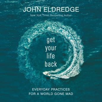 Get Your Life Back: Everyday Practices for a World Gone Mad audiobook cover