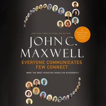 Everyone Communicates, Few Connect: What the Most Effective People Do Differently audiobook cover