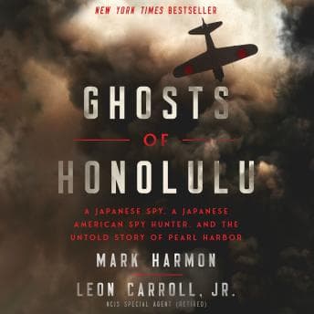 Ghosts of Honolulu: A Japanese Spy, A Japanese American Spy Hunter, and the Untold Story of Pearl Harbor audiobook cover