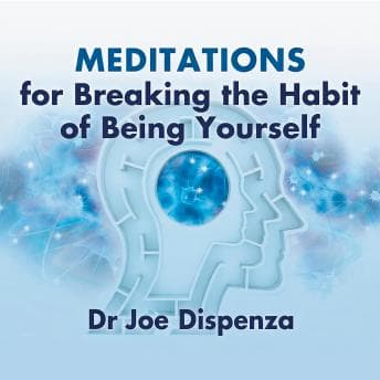 Meditations for Breaking the Habit of Being Yourself audiobook cover