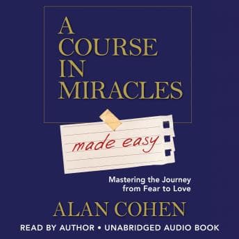 Course in Miracles Made Easy: Mastering the Journey from Fear to Love audiobook cover