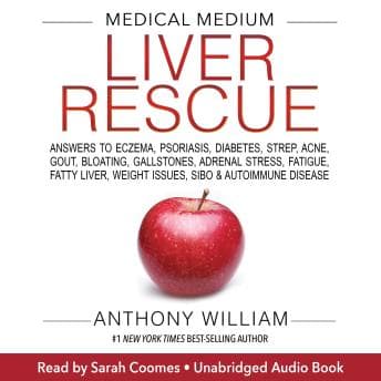 Medical Medium Liver Rescue: Answers to Eczema, Psoriasis, Diabetes, Strep, Acne, Gout, Bloating, Gallstones, Adrenal Stress, Fatigue, Fatty Liver, Weight Issues, SIBO & Autoimmune Disease audiobook cover