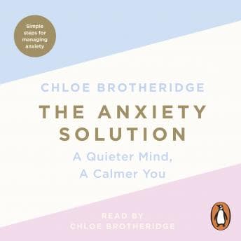 Anxiety Solution: A Quieter Mind, A Calmer You audiobook cover