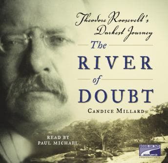 River of Doubt: Theodore Roosevelt's Darkest Journey audiobook cover