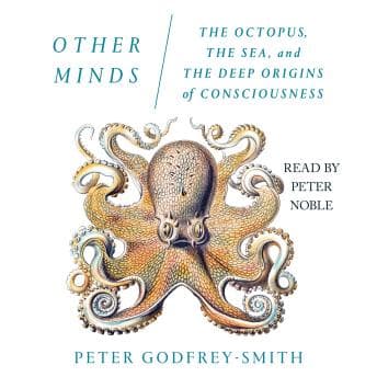 Other Minds: The Octopus, the Sea, and the Deep Origins of Consciousness audiobook cover