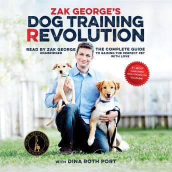 Zak George’s Dog Training Revolution: The Complete Guide to Raising the Perfect Pet with Love audiobook cover
