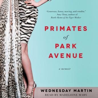 Primates of Park Avenue: Adventures Inside the Secret Sisterhood of Manhattan Moms audiobook cover