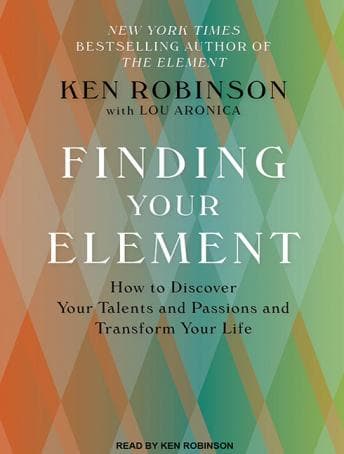 Finding Your Element: How to Discover Your Talents and Passions and Transform Your Life audiobook cover