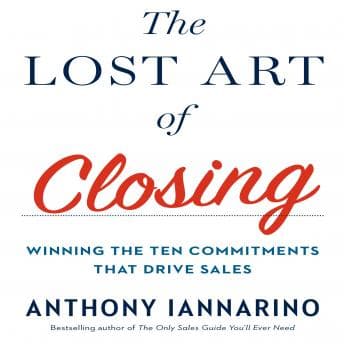 Lost Art of Closing: Winning the Ten Commitments That Drive Sales audiobook cover