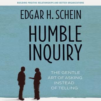 Humble Inquiry: The Gentle Art of Asking Instead of Telling audiobook cover