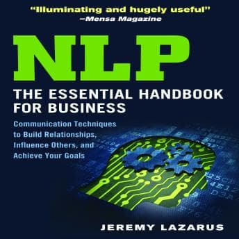 NLP:The Essential Handbook for Business: The Essential Handbook for Business: Communication Techniques to Build Relationships, Influence Others, and Achieve Your Goals audiobook cover