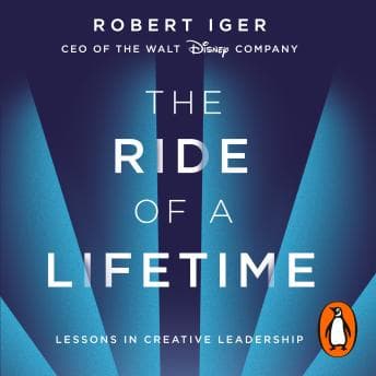 Ride of a Lifetime: Lessons in Creative Leadership from 15 Years as CEO of the Walt Disney Company audiobook cover
