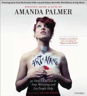 Art of Asking: How I Learned to Stop Worrying and Let People Help audiobook cover