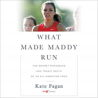 What Made Maddy Run: The Secret Struggles and Tragic Death of an All-American Teen audiobook cover