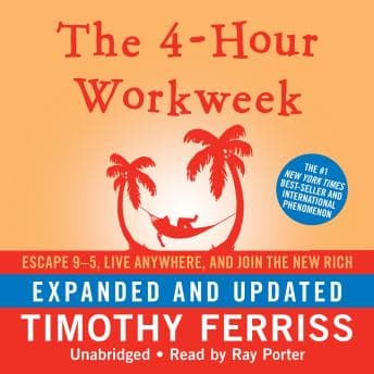 4-Hour Workweek, Expanded and Updated: Escape 9–5, Live Anywhere, and Join the New Rich audiobook cover