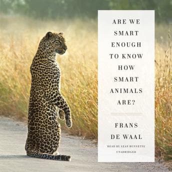 Are We Smart Enough to Know How Smart Animals Are? audiobook cover