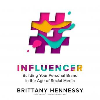 Influencer: Building Your Personal Brand in the Age of Social Media audiobook cover