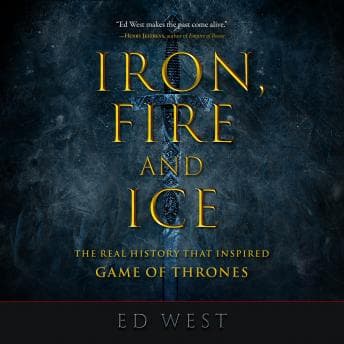 Iron, Fire and Ice: The Real History that Inspired Game of Thrones audiobook cover